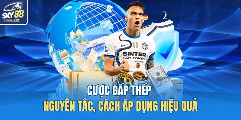 Cược Gấp Thếp - Nguyên Tắc, Cách Áp Dụng Hiệu Quả 1 Cược gấp thếp