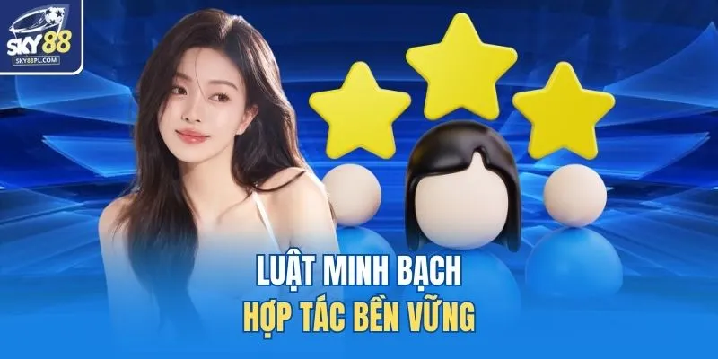 Đại Lý SKY88 3 Luật minh bạch, hợp tác bền vững