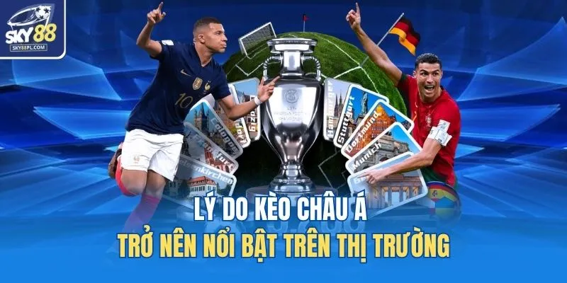 Kèo Châu Á Là Gì? Giải Thích Cách Chơi Chuẩn Xác 2026 2 Lý do kèo châu Á trở nên nổi bật trên thị trường