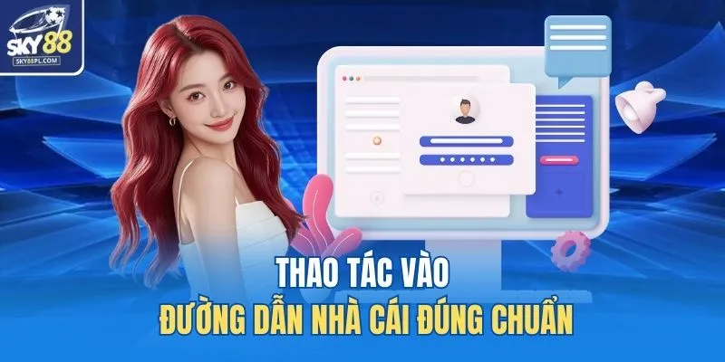 Đăng Nhập SKY88 3 Thao tác vào đường dẫn nhà cái đúng chuẩn