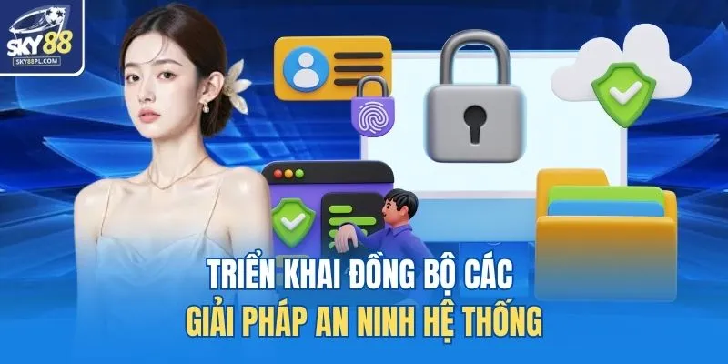 Chính Sách Bảo Mật 2 Triển khai đồng bộ các giải pháp an ninh hệ thống